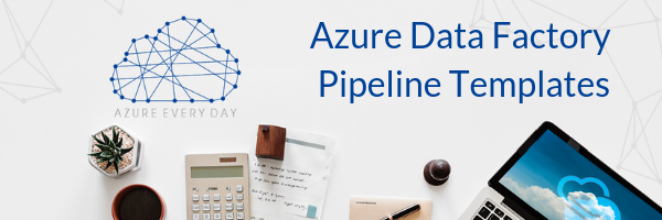 Azure Data Factory Pipeline Templates