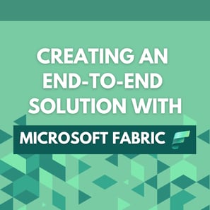 Creating an end to end solution with Microsoft Fabric