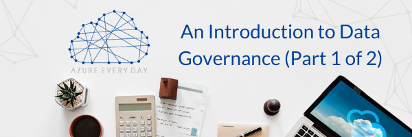 An Introduction to Data Governance (Part 1 of 2)