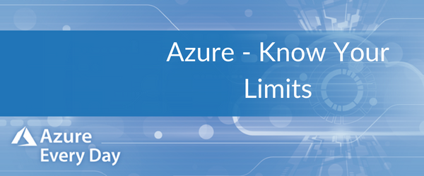 Azure - Know Your Limits