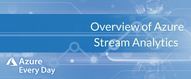 Overview of Azure Stream Analytics