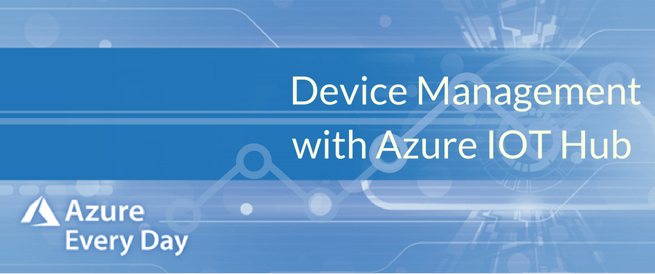 Device Management with Azure IoT Hub