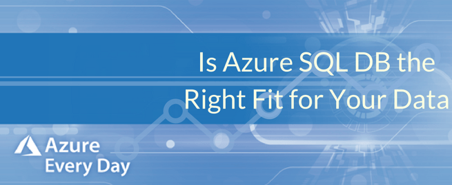 Is Azure SQL Database the Right Fit for Your Data?