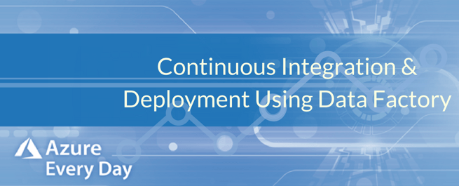 Continuous Integration and Deployment Using Azure Data Factory