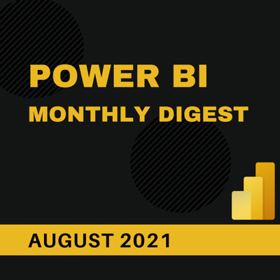 Power BI Monthly Digest (August 2021)
