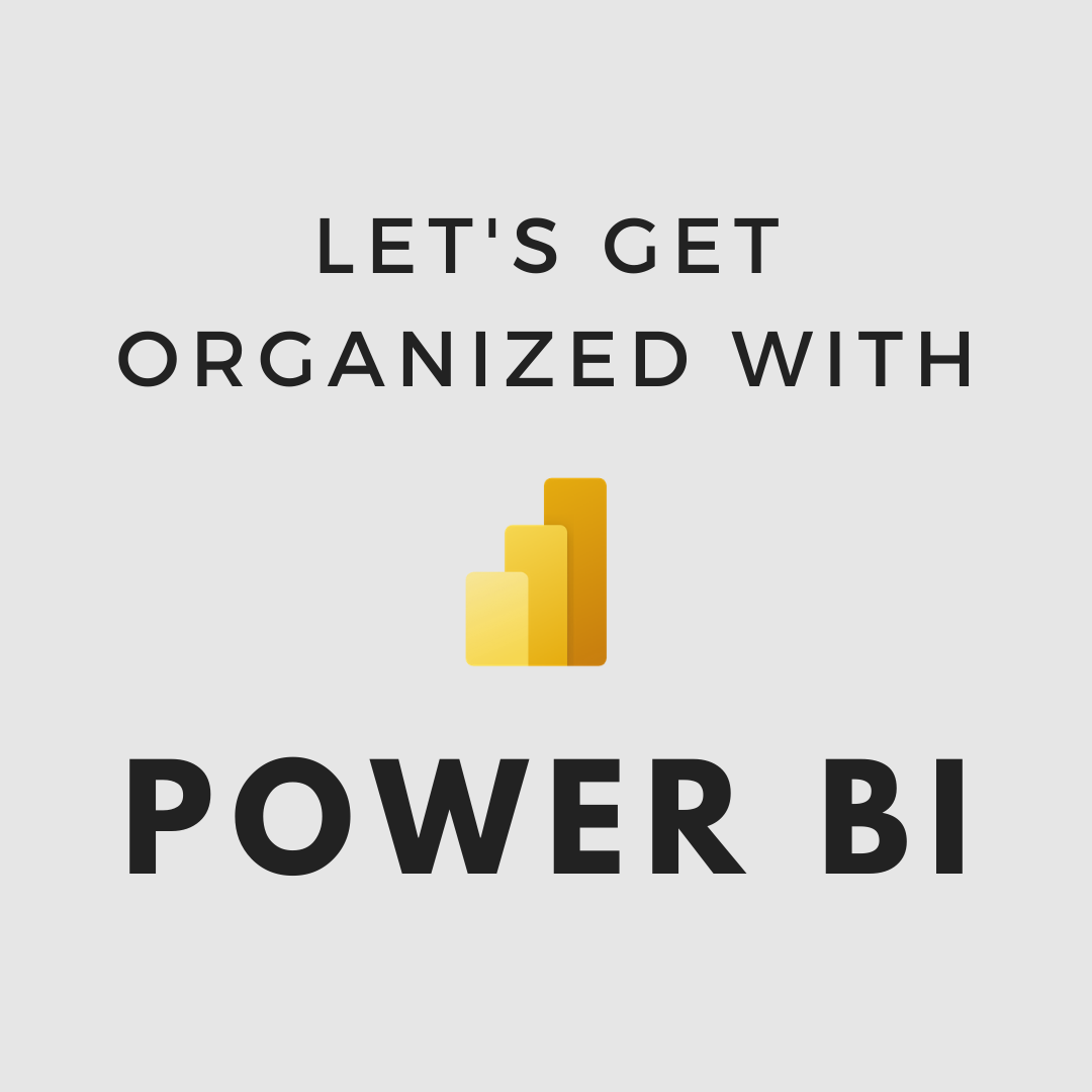 Let's Get Organized With Power BI