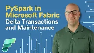 PySpark in Microsoft Fabric - Delta Transactions and Maintenance (Ep. 3)