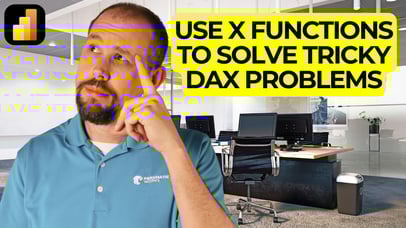 Using X Functions with Summarize to Solve Tricky DAX Problems