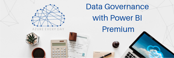 Data Governance with Power BI Premium