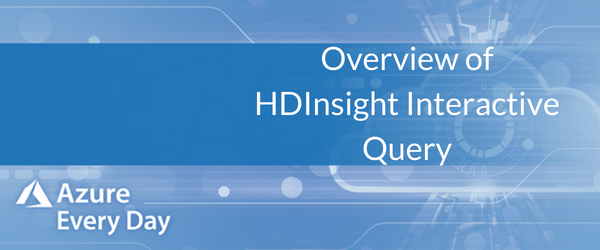 Interactive Query System Overview of HDInsight Interactive Query