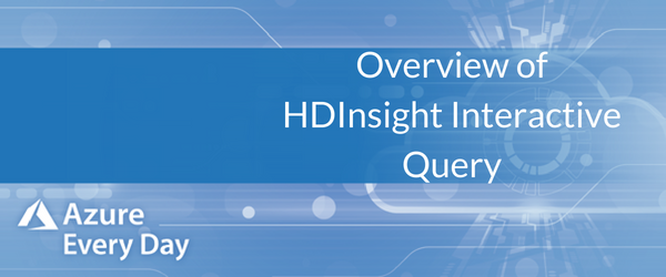 Copy of Overview of HDInsight Interactive Query