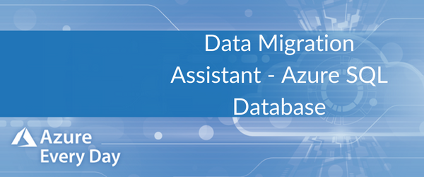 Data Migration Assistant - Azure SQL Database