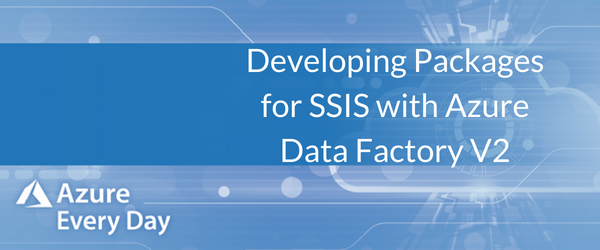 Developing Packages For Ssis In Azure Data Factory V2