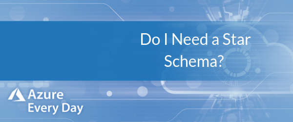 Do I Need a Star Schema?