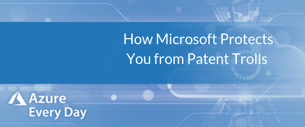How Microsoft Protects You from Patent Trolls