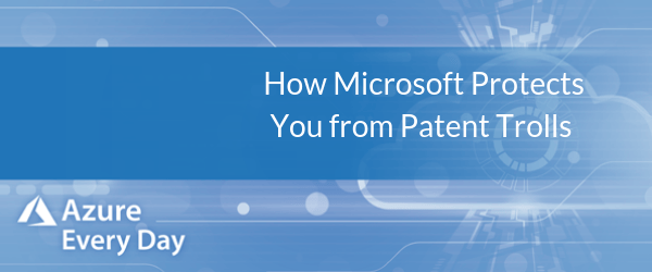 How Microsoft Protects You from Patent Trolls