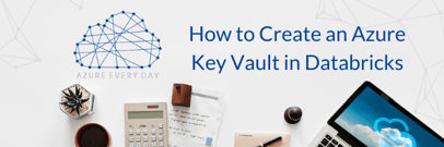 How to Create an Azure Key Vault in Databricks