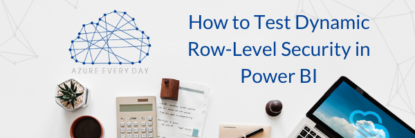 How to Test Dynamic Row-Level Security in Power BI (1)