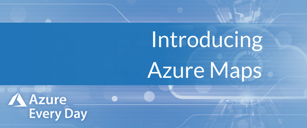 Introducing Azure Maps