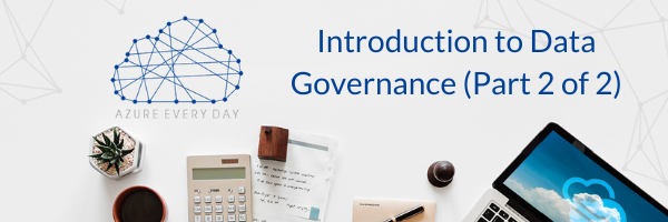 Introduction to Data Governance (Part 2 of 2)
