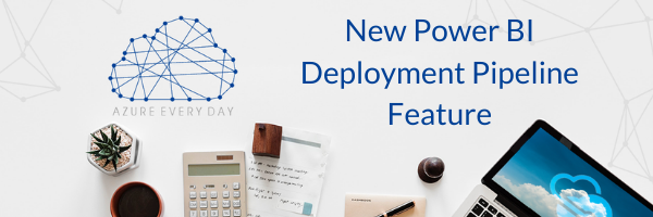 New Power BI Deployment Pipelines Feature (in Preview)