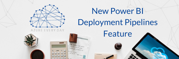 New Power BI Deployment Pipelines Features