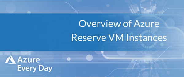 Overview of Azure Reserve VM Instances