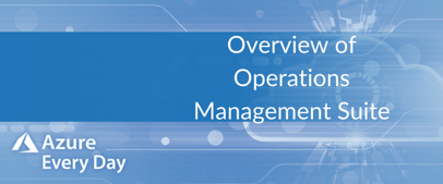 Overview of Operations Management Suite (OMS)