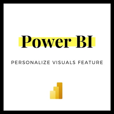 Power BI: Personalize Visuals Feature