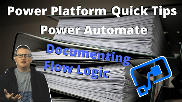 Power Platform Quick Tips - 03 - Power Automate Documenting Flow Logic-