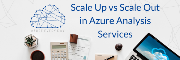 Scale Up vs Scale Out in Azure Analysis Services