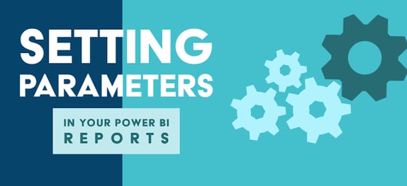 Setting Parameters in Power BI