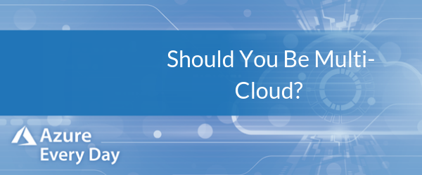 Should You Be Multi-cloud?