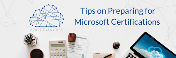 Tips on Preparing for Microsoft Certifications