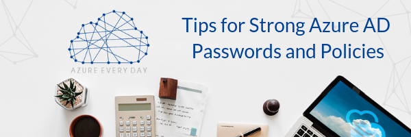 Tips for Strong Azure AD Passwords and Policies