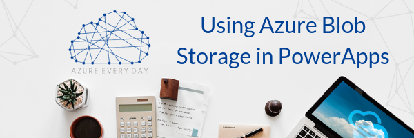 Using Azure Blob Storage in PowerApps