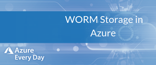 WORM Storage in Azure