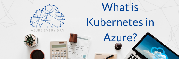 What is Kubernetes in Azure_ 