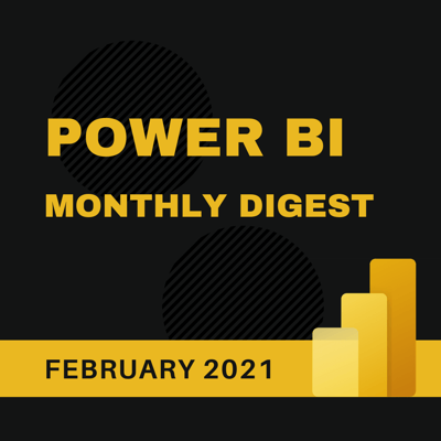 Power BI Monthly Digest February 2021