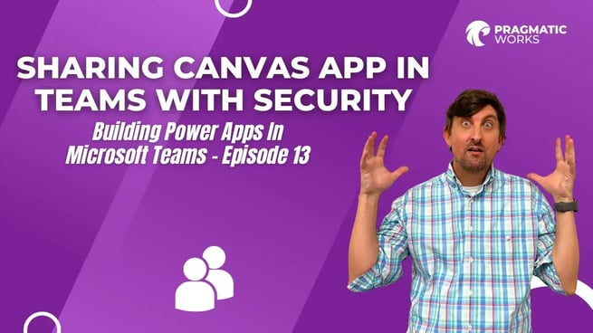 Sharing Canvas App In Teams With Security [Building Power Apps In Microsoft Teams – Ep. 13]