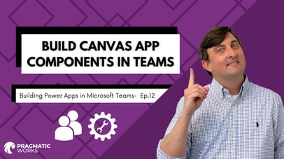 Build Canvas App Components In Teams [Building Power Apps In Microsoft Teams – Ep. 12]