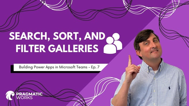 Search, Sort, and Filter Galleries [Building Power Apps In Microsoft Teams – Ep. 7]