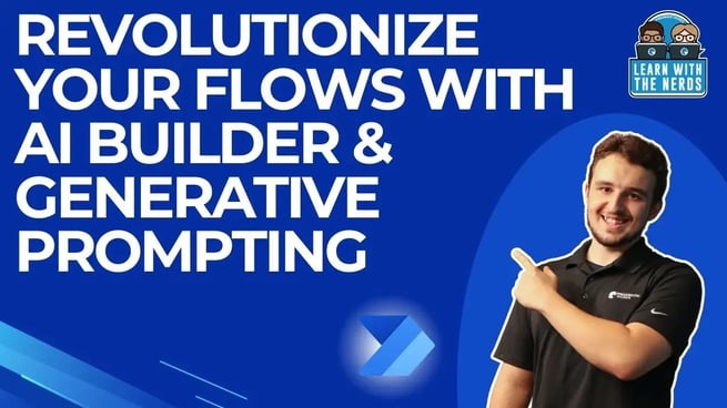 Revolutionize Your Flows with AI Builder & Generative Prompting - Learn With The Nerds