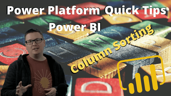 Power Platform Quick Tips - Fixing Power BI Column Sorting