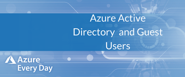 Azure Active Directory and Guest Users