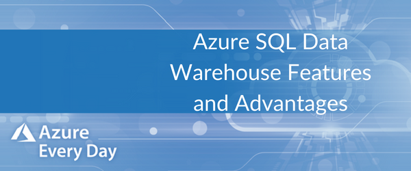 Azure SQL Data Warehouse Features and Advantages (1)