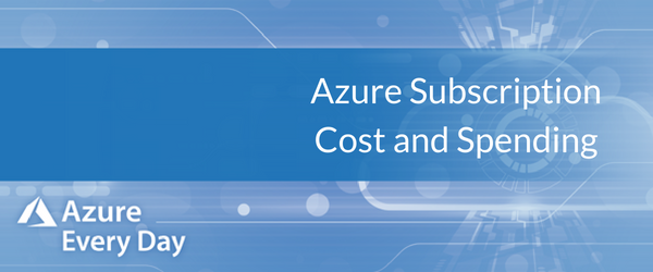 Azure Subscription Cost and Spending
