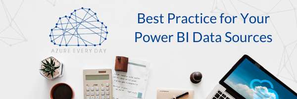 Best Practice for Your Power BI Data Sources (1)
