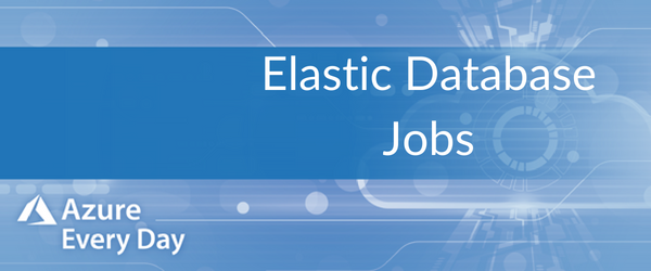 Elastic Database Jobs