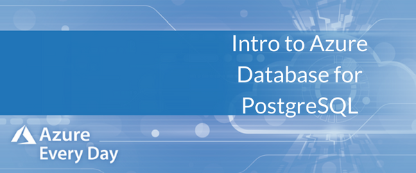 Intro to Azure Database for PostgreSQL